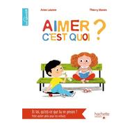 Aimer c'est quoi ? - Thierry Manès - Hachette Enfants - broché - Document jeunesse