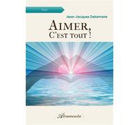 Aimer, c'est tout ! - Jean-Jacques Delamarre - Atramenta - broché - Roman