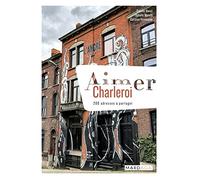 Aimer Charleroi: 200 adresses à partager