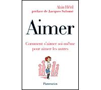 Aimer – Comment s'aimer soi-même pour aimer les autres – Flammarion