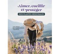 Aimer, cueillir et protéger nos plantes médicinales Pour une cueillette écoresponsable - Aline Mercan - Terre Vivante - relié - Beau livre
