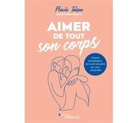 Aimer de tout son corps Flavie Taisne (Auteur)