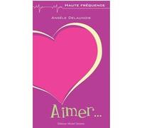 AIMER... DELAUNOIS, ANGELE (Auteur)