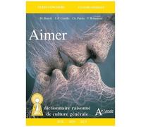 Aimer - Dictionnaire Raisonné De Culture Générale