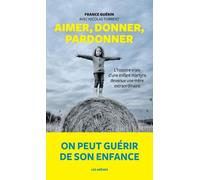 Aimer, donner, pardonner - France Guérin - Les Arenes Eds - broché - Guide