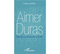 Aimer Duras Marguerite aux semelles d'eau et de vent - Christian Jouvenot - L'harmattan - broché - Essai