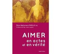 Aimer en actes et en vérité Alphonse D'HEILLY (Auteur)