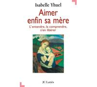 Aimer enfin sa mère