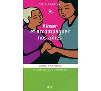 Aimer Et Accompagner Nos Aînés - Guide Pratique Et Manuel De Formation