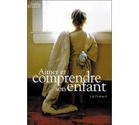 Aimer et comprendre son enfant de 0 à 4 ans