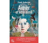 Aimer et être aimé - Mon histoire de trauma, de résilience et d'amour retrouvé - Frank Anderson - Quantum Way Eds - broché - Autobiographie