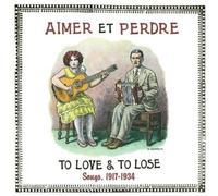 Aimer Et Perdre - To Love & to Lose Songs, 1917-1934