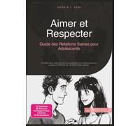 Aimer et Respecter: Guide des Relations Saines pour Adolescents