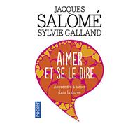 Aimer et se le dire: Apprendre à aimer dans la durée