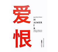 Aimer Haïr: Détours hallucinés en langue chinoise