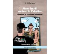 Aimer Israël, soutenir la Palestine Histoire d’un Israélien d’aujourd’hui - Bertrand Bloch - L'harmattan - broché - Essai