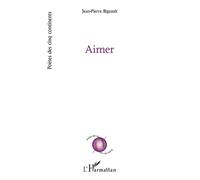 Aimer - Jean-Pierre Bigeault - L'harmattan - broché - Poésie