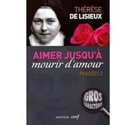 Aimer jusqu'à mourir d'amour pensées 2 (dit Sainte Thérèse de Lisieux) Sainte Thérèse de l'Enfant-Jésus (Auteur)