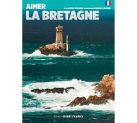 Aimer la Bretagne Michel Renouard (Auteur), Emmanuel Berthier (Photographie)