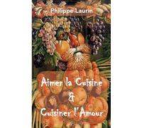 Aimer la Cuisine & Cuisiner l'Amour