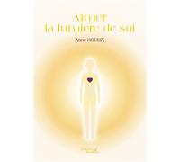 Aimer la lumière de soi - Anne Houeix - Baudelaire - broché - Essai