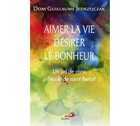 Aimer la vie, desirer le bonheur - Guillaume Jedrzejczak - Mediaspaul - broché - Essai