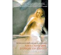 Aimer L'autre Sans En Perdre Son Identité - Des Limites Interpersonnelles Saines Pour Des Relations Saines