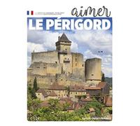 Aimer le Perigord - Jean-Luc Aubarbier - Ouest France - broché - Guide