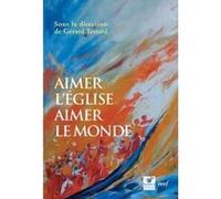 Aimer l'Église, aimer le monde Gérard Testard (Directeur éditorial), Gérard Testard (Auteur)