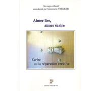 Aimer lire, aimer écrire Ecrire ou la réparation créative - Annemarie Trekker - Traces De Vie - broché - Essai