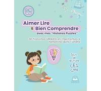 Aimer Lire & Bien Comprendre: 30 histoires VRAIES et inspirantes à remettre dans l’ordre