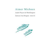 Aimer Michaux - André Pieyre De Mandiargues - Fata Morgana - broché - Essai