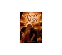 Aimer n'est pas jouer