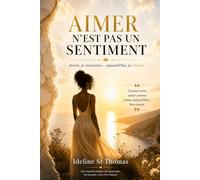 Aimer n’est pas un sentiment: Avant, je ressentais… maintenant, je choisis