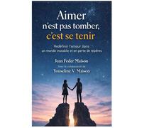 AIMER n'est pas tomber c'est se tenir Redéfinir l'amour dans un monde instable et en perte de repères - Jean Feder Maison - Bookmundo - Poche - Guide