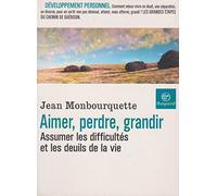 Aimer, perdre, grandir : Assumer les difficultés et les deuils de la vie