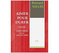 Aimer Pour Durer - Tome 3 - Confession D'un Amour Libre