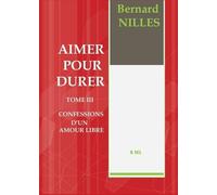 Aimer Pour Durer - Tome 3 - Confession D'un Amour Libre