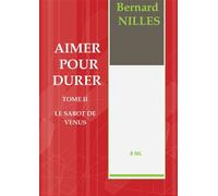AIMER POUR DURER Tome II Le sabot de Vénus Tome ii le sabot de venus - Bernard Nilles - Bookelis - broché - Roman