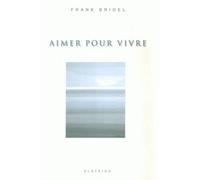 Aimer pour vivre - Frank Bridel - Slatkine - broché - Roman