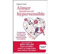 Aimer quand on est hypersensible Elaine N. Aron (Auteur)
