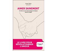 Aimer sainement En finir avec les dynamiques toxiques dans le couple - Amal Tahir - Leduc S. - Poche - Guide