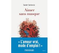 Aimer sans masque - Sarah Serievic - Seuil - broché - Essai