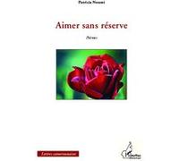 Aimer sans réserve: Poèmes