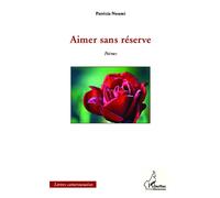 Aimer sans réserve Poèmes - Patricia Noumi - L'harmattan - broché - Poésie