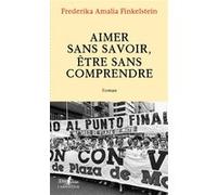 Aimer sans savoir, être sans comprendre Frederika Amalia Finkelstein (Auteur)
