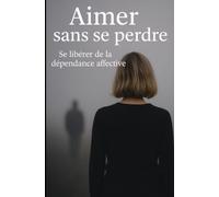 Aimer sans se perdre
