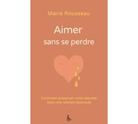 Aimer sans se perdre: Comment préserver votre identité dans une relation épanouie