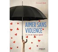 Christophe Carré – Aimer sans violence – Les clés de l'amour apaisé – Broché