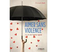 Christophe Carré – Aimer sans violence – Les clés de l'amour apaisé – Broché
